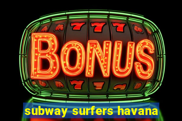 subway surfers havana